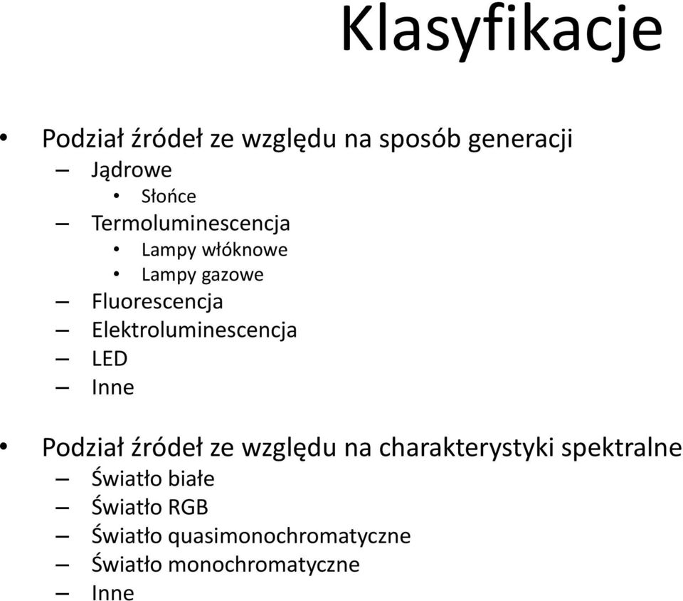 Elektroluminescencja LED Inne Podział źródeł ze względu na charakterystyki