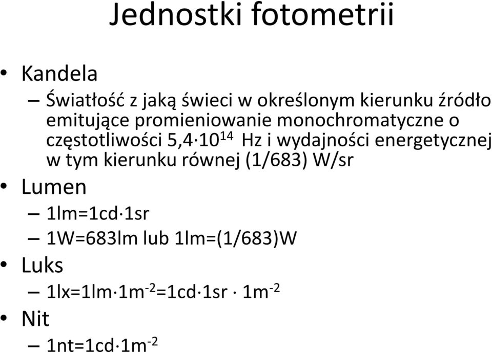 Hz i wydajności energetycznej w tym kierunku równej (1/683) W/sr Lumen