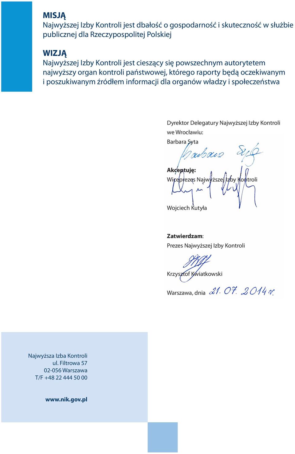 i społeczeństwa Dyrektor Delegatury Najwyższej Izby Kontroli we Wrocławiu: Barbara Syta Akceptuję: Wiceprezes Najwyższej Izby Kontroli Wojciech Kutyła