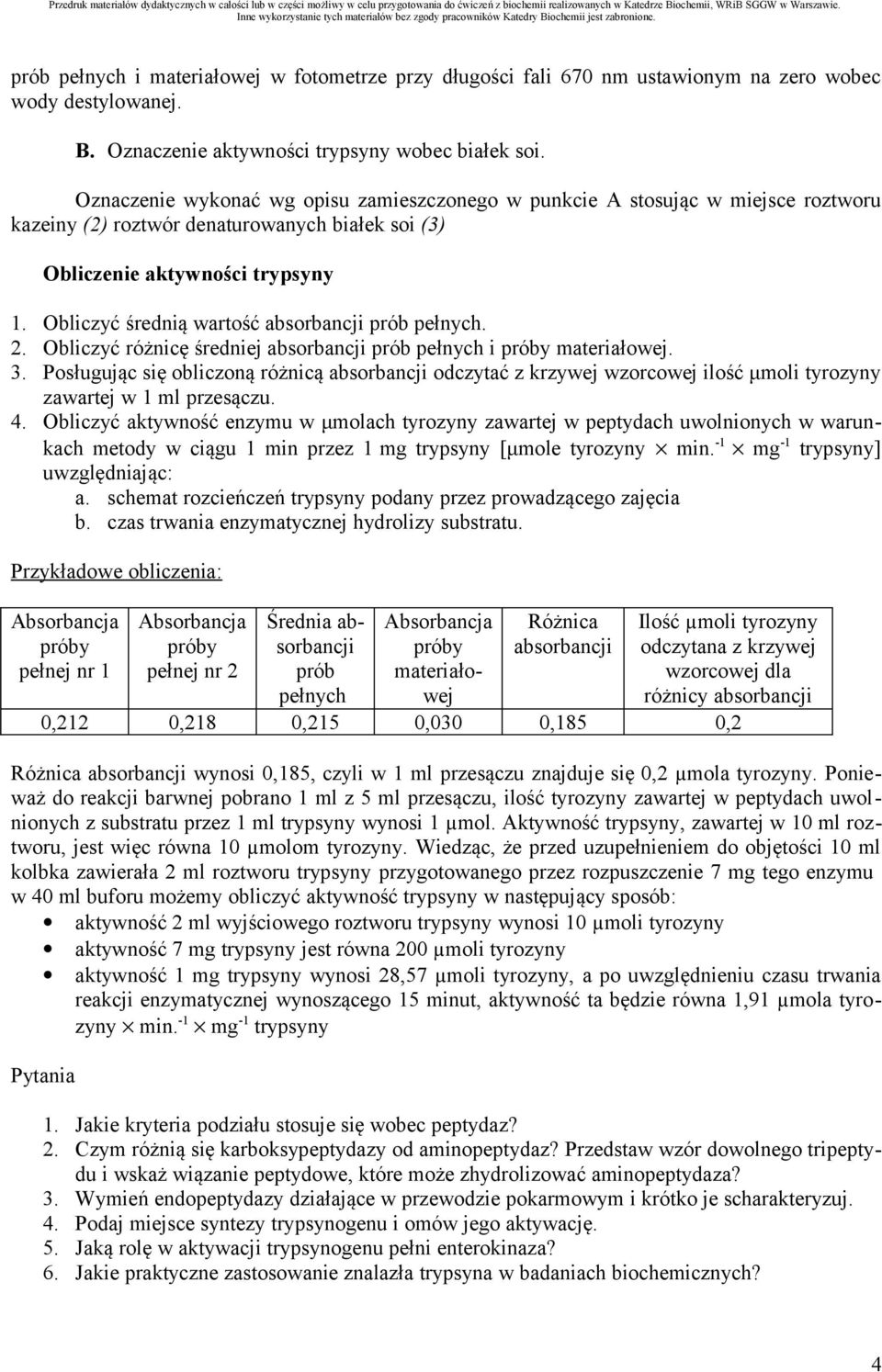 bliczyć średnią wartość absorbancji prób pełnych. 2. bliczyć różnicę średniej absorbancji prób pełnych i materiałowej. 3.