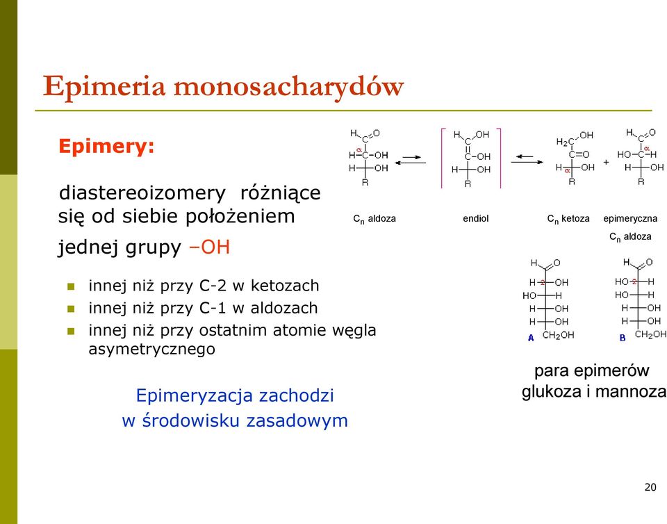 C-2 w ketozach innej niż przy C-1 w aldozach innej niż przy ostatnim atomie węgla