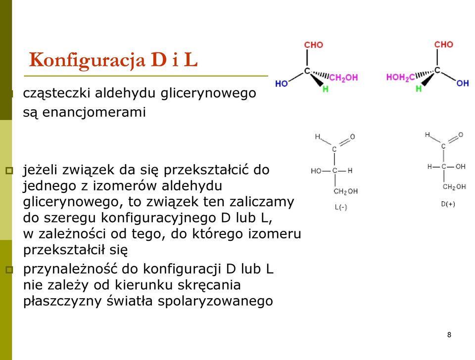 konfiguracyjnego D lub L, w zależności od tego, do którego izomeru przekształcił się