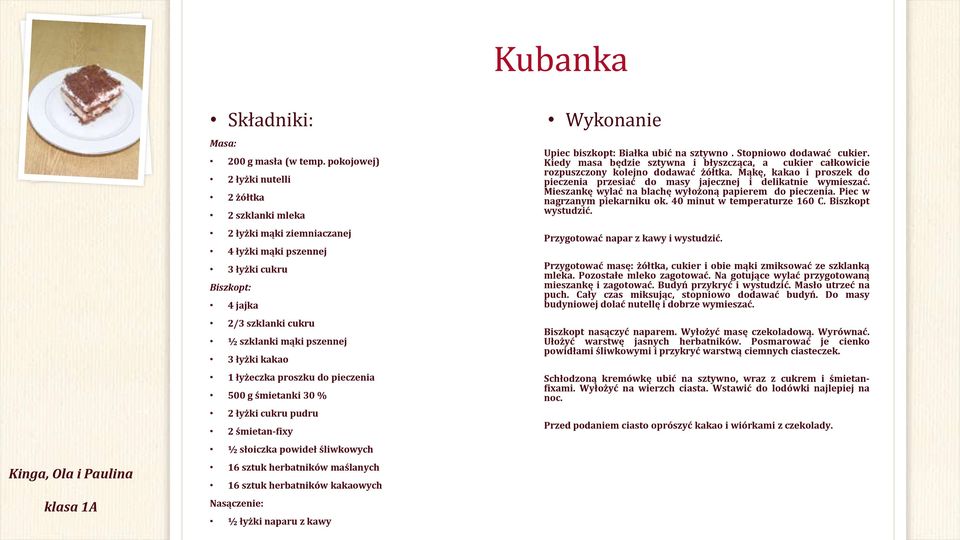 łyżeczka proszku do pieczenia 500 g śmietanki 30 % 2 łyżki cukru pudru 2 śmietan-fixy ½ słoiczka powideł śliwkowych 16 sztuk herbatników maślanych 16 sztuk herbatników kakaowych Nasączenie: ½ łyżki