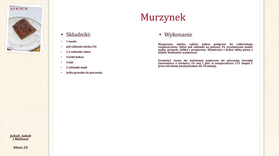 Po wystudzeniu dodać mąkę, proszek, żółtka i przyprawy. Wymieszać i dodać ubitą pianę z białek. Delikatnie wymieszać.