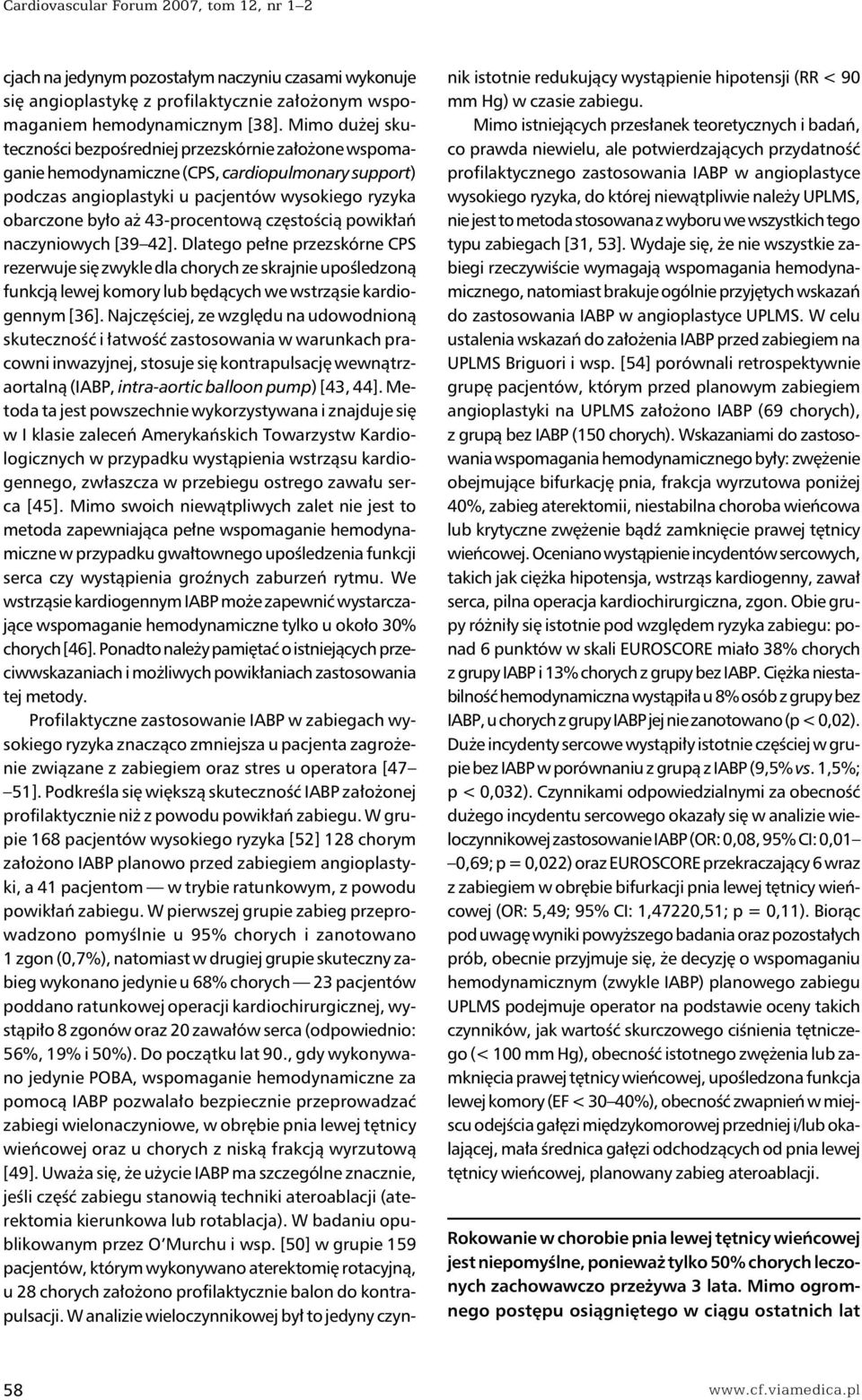 43-procentową częstością powikłań naczyniowych [39 42].