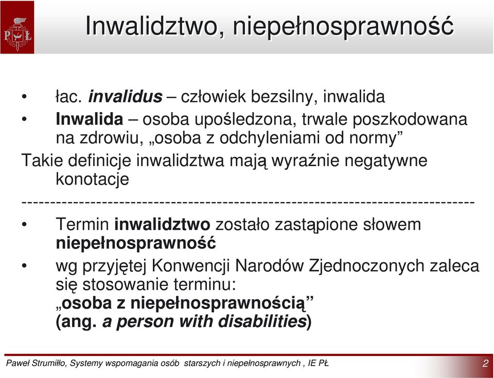 normy Takie definicje inwalidztwa mają wyraźnie negatywne konotacje