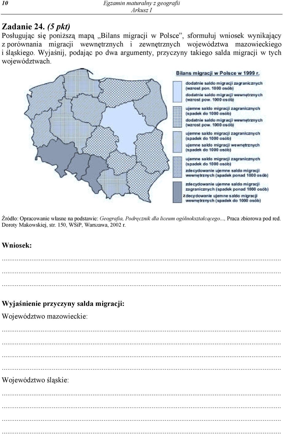 województwa mazowieckiego i śląskiego. Wyjaśnij, podając po dwa argumenty, przyczyny takiego salda migracji w tych województwach.