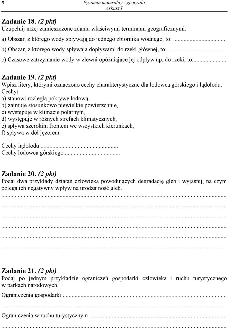 (2 pkt) Wpisz litery, którymi oznaczono cechy charakterystyczne dla lodowca górskiego i lądolodu.