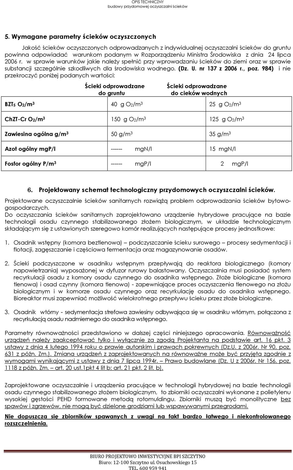 Środowiska z dnia 24 lipca 2006 r. w sprawie warunków jakie należy spełnić przy wprowadzaniu ścieków do ziemi oraz w sprawie substancji szczególnie szkodliwych dla środowiska wodnego. (Dz. U.
