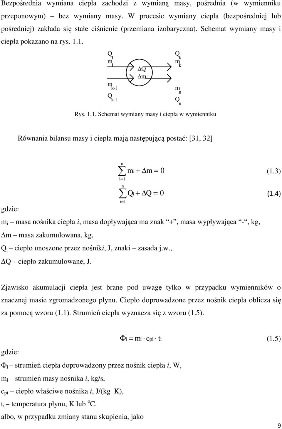 1. Q 1 m 1 m k-1 Q k-1 Q m Q k m k m n Q n Rys. 1.1. Schemat wymiany masy i ciepła w wymienniku Równania bilansu masy i ciepła mają następującą postać: [31, 32] gdzie: n mi + m = 0 (1.