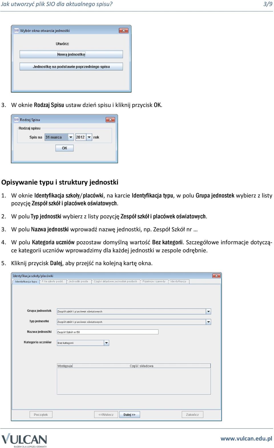 W polu Typ jednostki wybierz z listy pozycję Zespół szkół i placówek oświatowych. 3. W polu Nazwa jednostki wprowadź nazwę jednostki, np. Zespół Szkół nr 4.