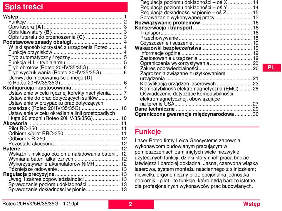 .. 6 Uchwyt do mocowania ściennego {D} (Roteo 20V/35/35G)... 6 Konfiguracja i zastosowania... 7 Ustawienie w celu ręcznej korekty nachylenia... 7 Ustawienie do prac dotyczących sufitów.