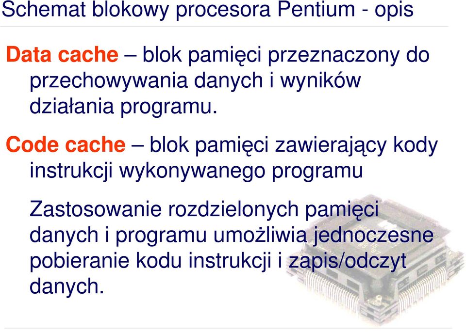 Code cache blok pamięci zawierający kody instrukcji wykonywanego programu