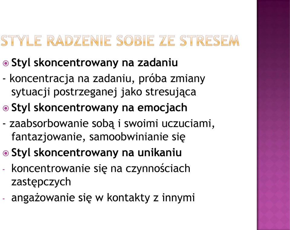 i swoimi uczuciami, fantazjowanie, samoobwinianie się Styl skoncentrowany na