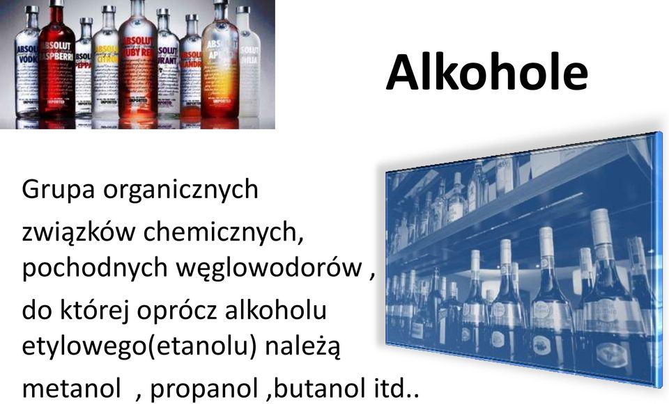 do której oprócz alkoholu