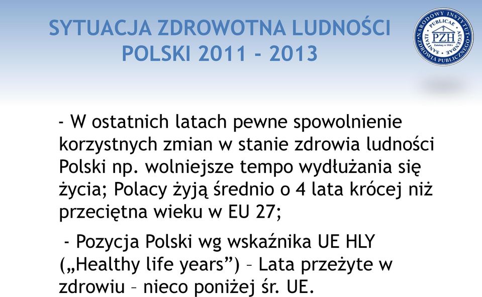 wolniejsze tempo wydłużania się życia; Polacy żyją średnio o 4 lata krócej niż