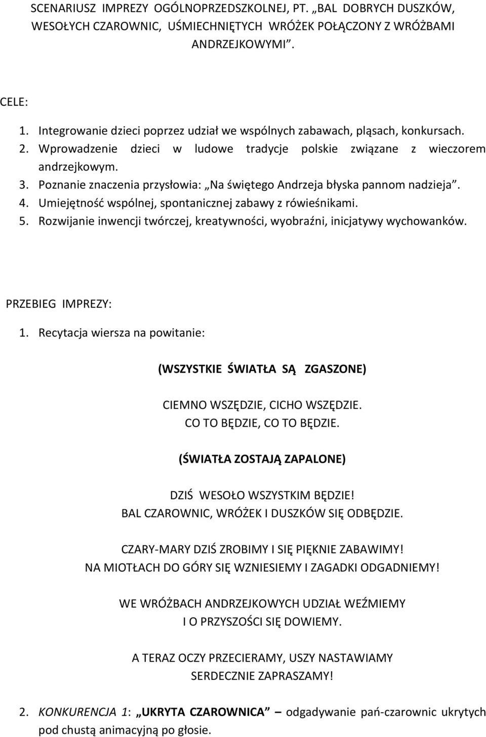 Poznanie znaczenia przysłowia: Na świętego Andrzeja błyska pannom nadzieja. 4. Umiejętność wspólnej, spontanicznej zabawy z rówieśnikami. 5.