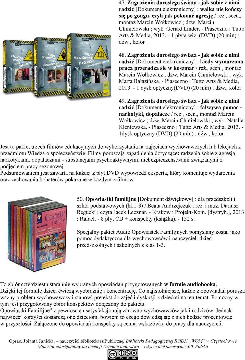 Zagrożenia dorosłego świata - jak sobie z nimi radzić [Dokument elektroniczny] : kiedy wymarzona praca przeradza sie w koszmar / reż., scen., montaż Marcin Wołkowicz ; dźw. Marcin Chmielowski ; wyk.