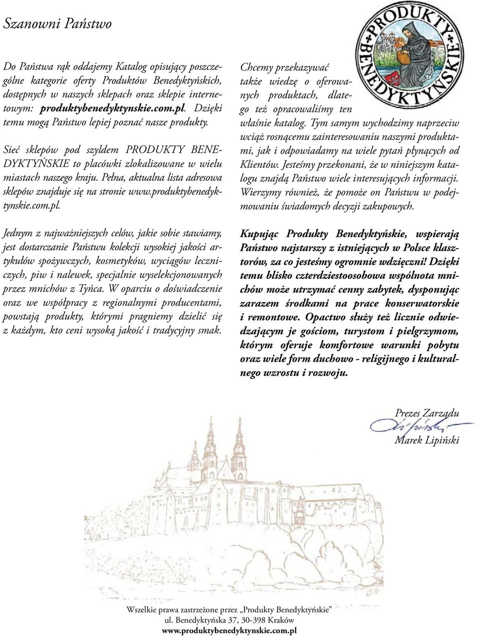 Pełna, aktualna lista adresowa sklepów znajduje się na stronie.