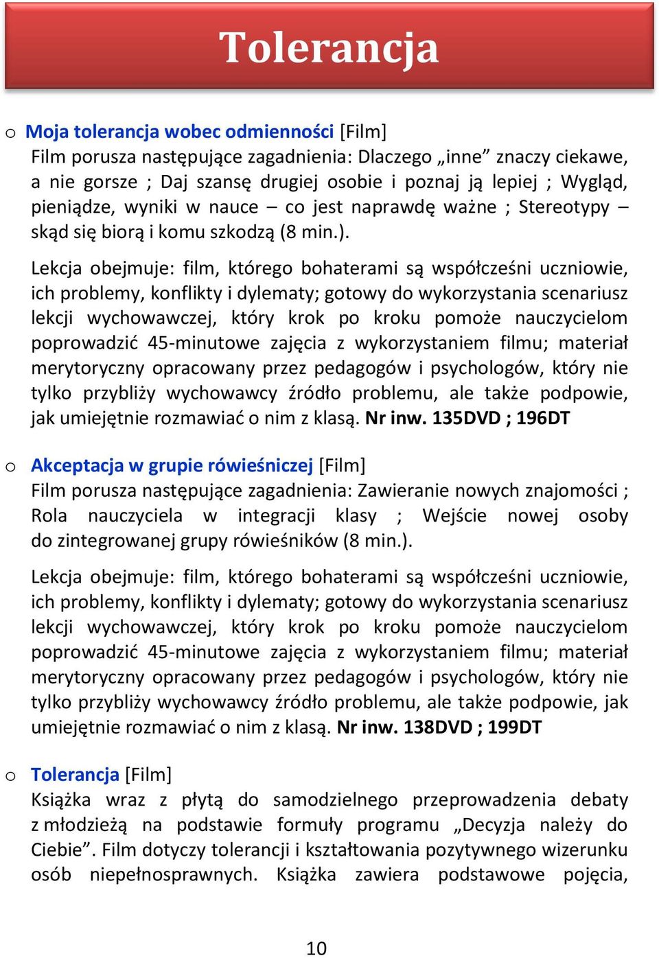 Lekcja obejmuje: film, którego bohaterami są współcześni uczniowie, ich problemy, konflikty i dylematy; gotowy do wykorzystania scenariusz lekcji wychowawczej, który krok po kroku pomoże nauczycielom