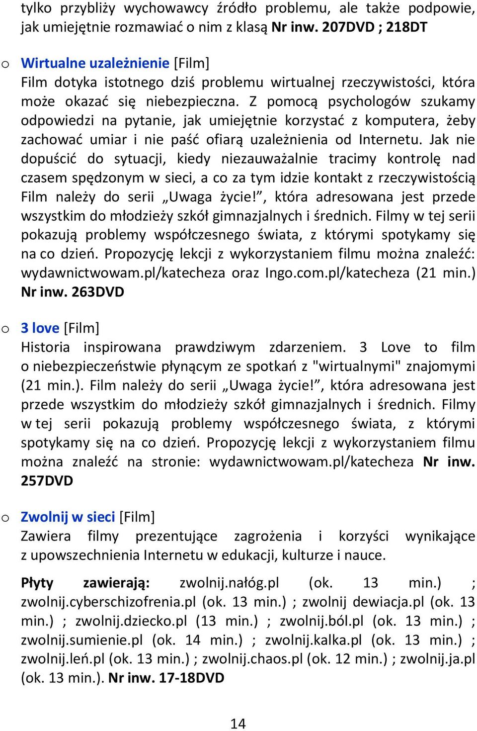 Z pomocą psychologów szukamy odpowiedzi na pytanie, jak umiejętnie korzystać z komputera, żeby zachować umiar i nie paść ofiarą uzależnienia od Internetu.