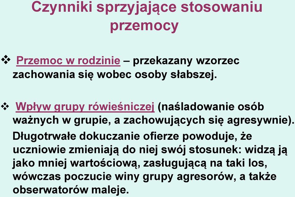 Długotrwałe dokuczanie ofierze powoduje, że uczniowie zmieniają do niej swój stosunek: widzą ją jako