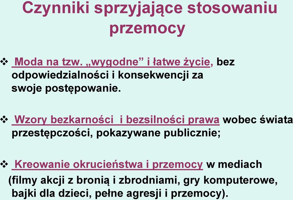 Wzory bezkarności i bezsilności prawa wobec świata przestępczości, pokazywane publicznie;