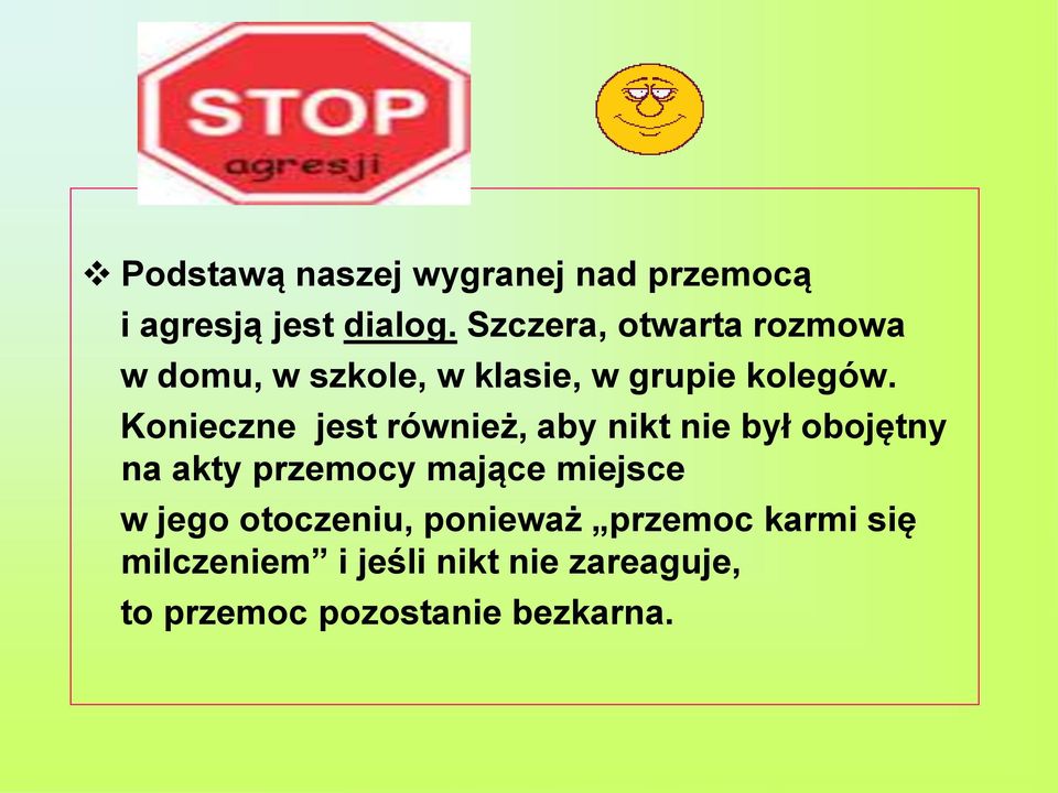 Konieczne jest również, aby nikt nie był obojętny na akty przemocy mające miejsce