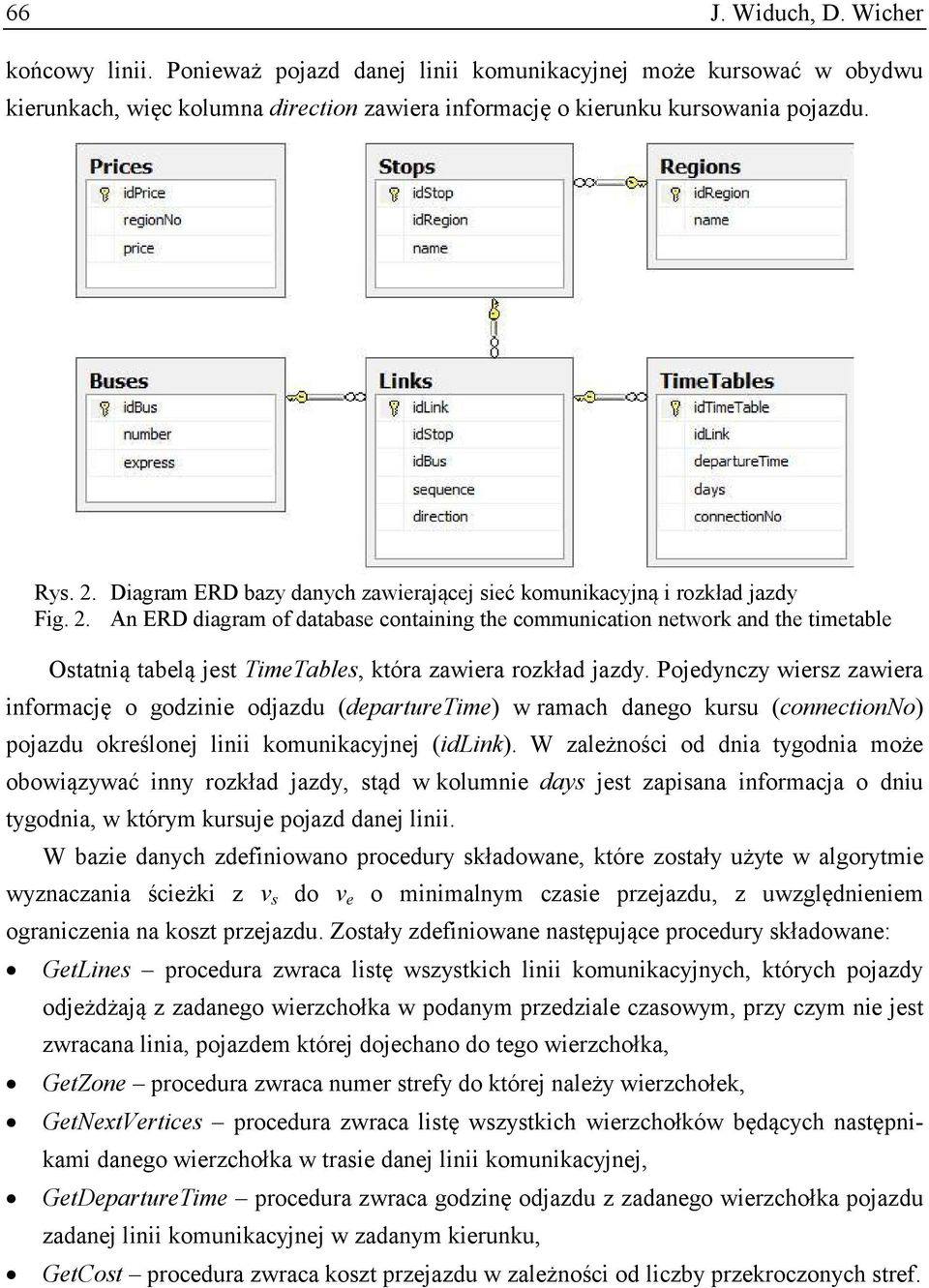 An ERD diagram of database containing the communication network and the timetable Ostatnią tabelą jest TimeTables, która zawiera rozkład jazdy.