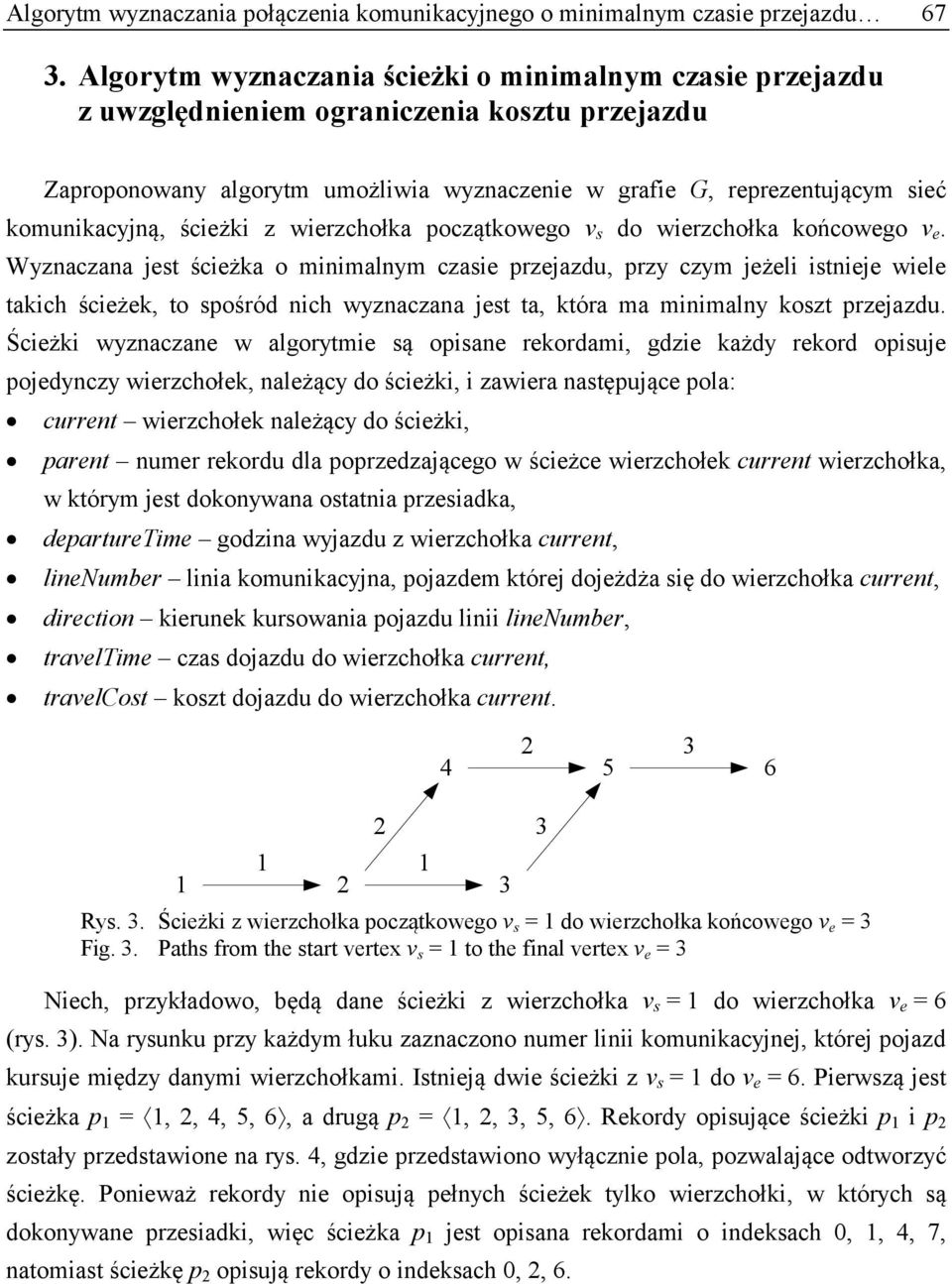 ścieżki z wierzchołka początkowego v s do wierzchołka końcowego v e.