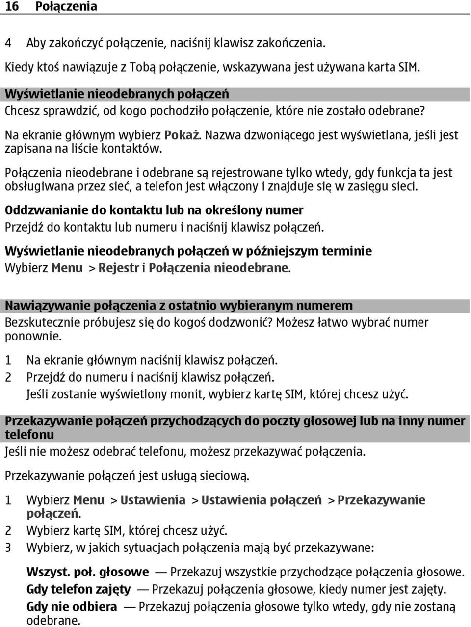 Nazwa dzwoniącego jest wyświetlana, jeśli jest zapisana na liście kontaktów.