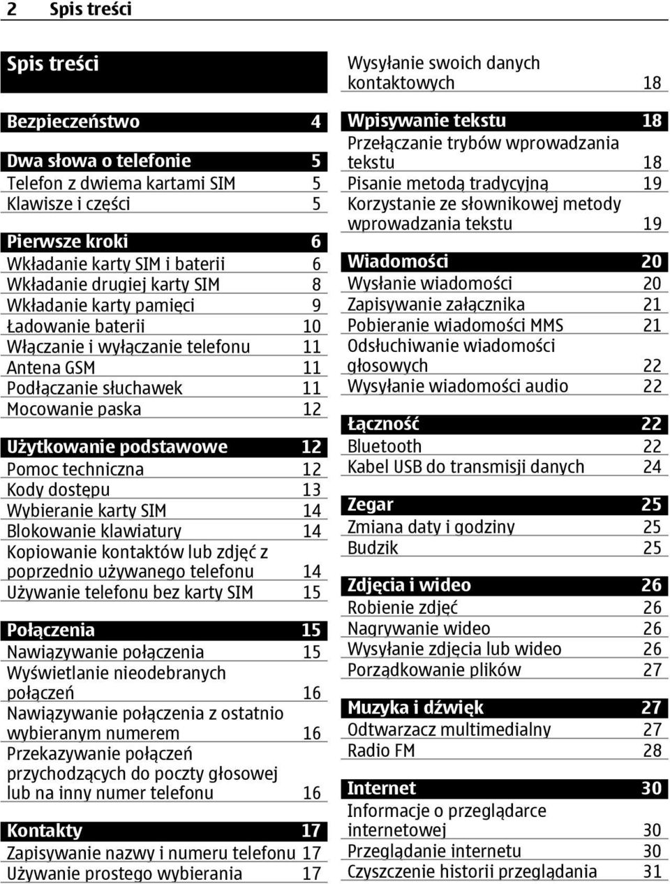 13 Wybieranie karty SIM 14 Blokowanie klawiatury 14 Kopiowanie kontaktów lub zdjęć z poprzednio używanego telefonu 14 Używanie telefonu bez karty SIM 15 Połączenia 15 Nawiązywanie połączenia 15