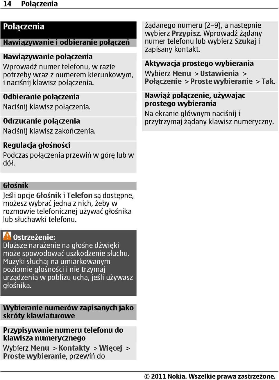 żądanego numeru (2 9), a następnie wybierz Przypisz. Wprowadź żądany numer telefonu lub wybierz Szukaj i zapisany kontakt.