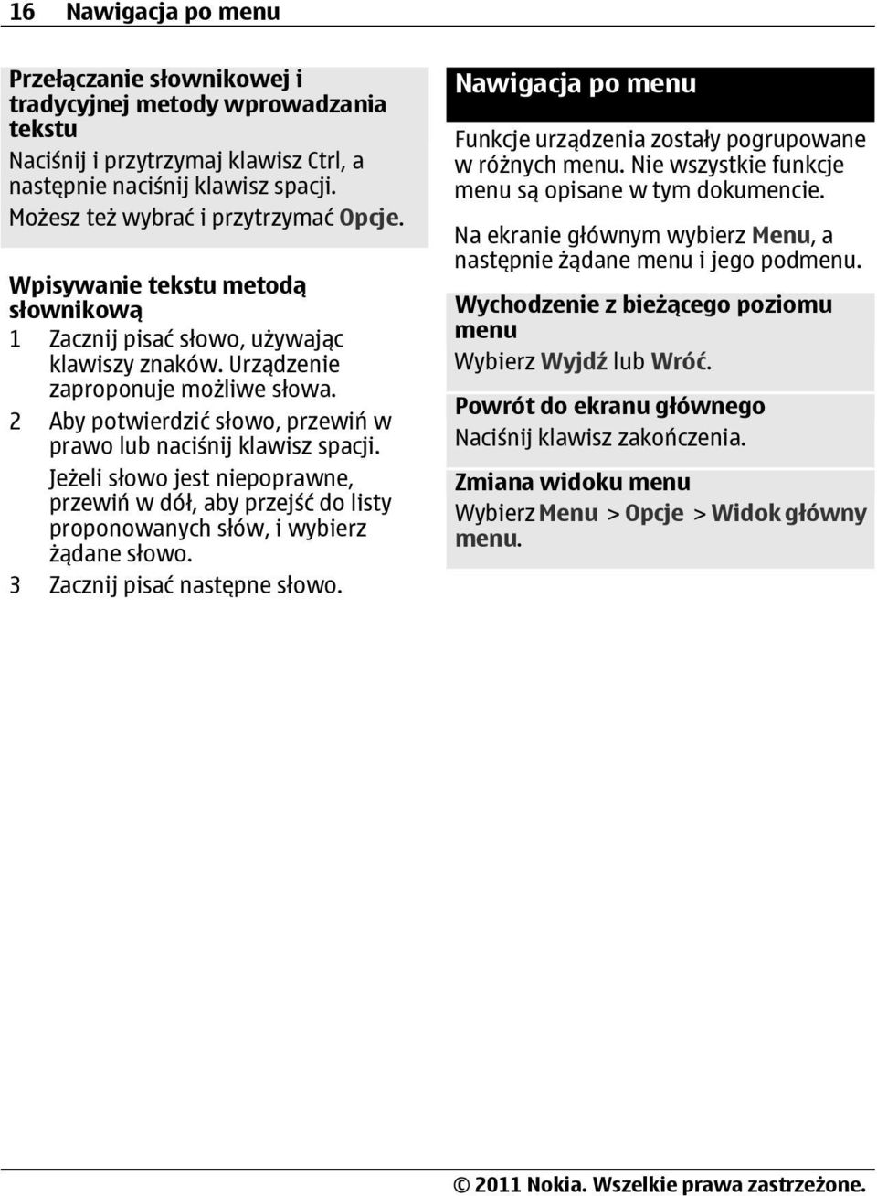 Jeżeli słowo jest niepoprawne, przewiń w dół, aby przejść do listy proponowanych słów, i wybierz żądane słowo. 3 Zacznij pisać następne słowo.