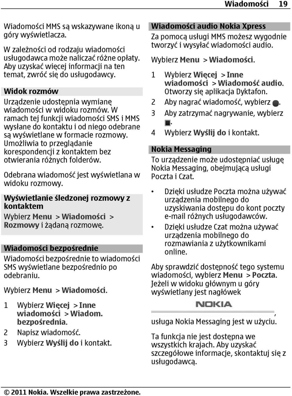 W ramach tej funkcji wiadomości SMS i MMS wysłane do kontaktu i od niego odebrane są wyświetlane w formacie rozmowy.
