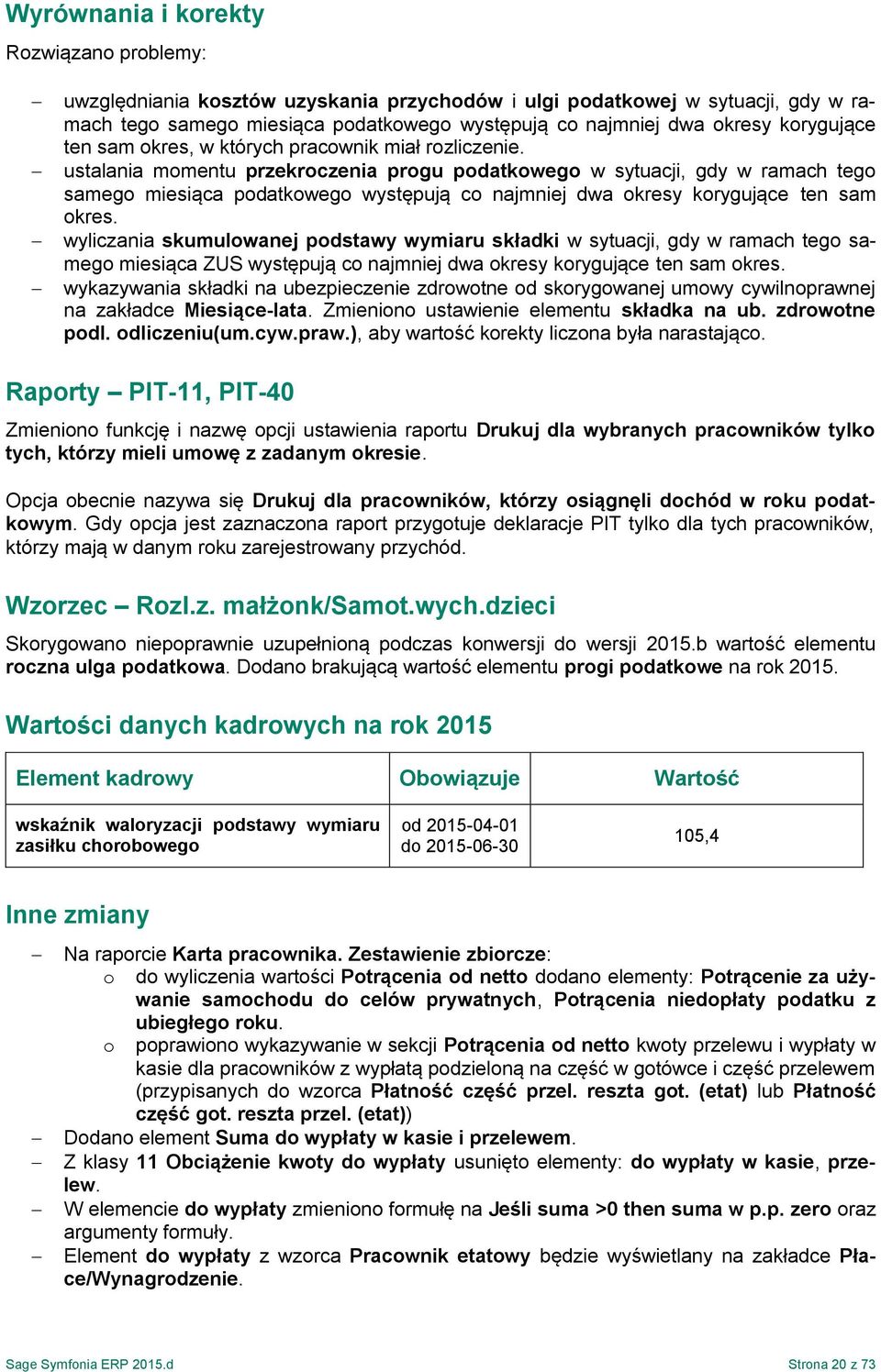 ustalania momentu przekroczenia progu podatkowego w sytuacji, gdy w ramach tego samego miesiąca podatkowego występują co najmniej dwa okresy korygujące ten sam okres.