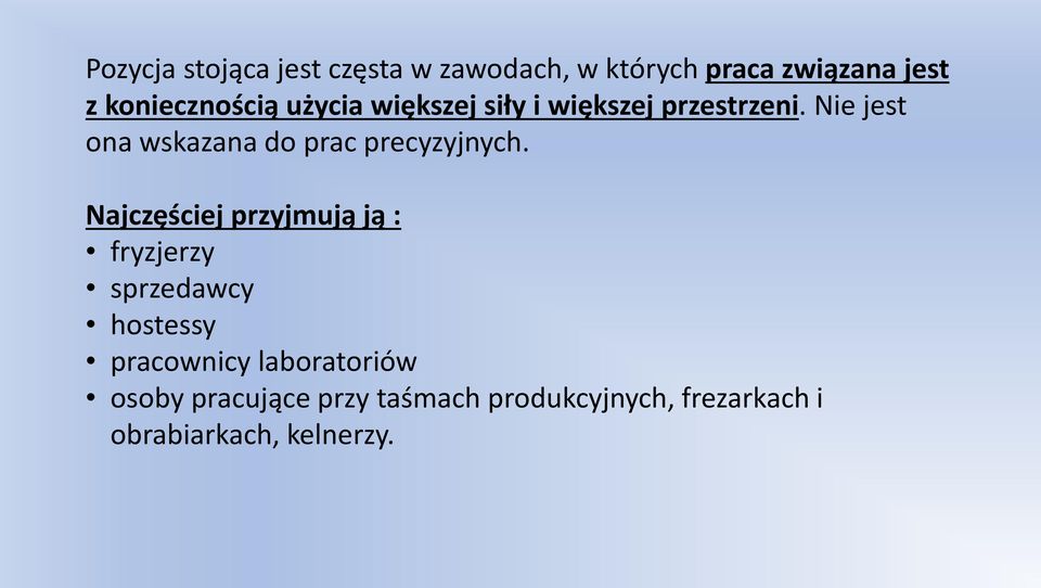 Nie jest ona wskazana do prac precyzyjnych.