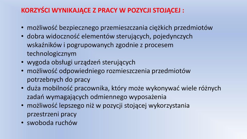 sterujących możliwość odpowiedniego rozmieszczenia przedmiotów potrzebnych do pracy duża mobilność pracownika, który może