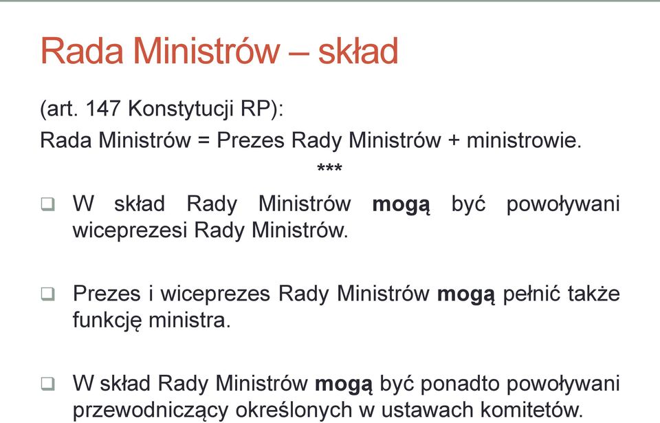 *** W skład Rady Ministrów mogą być powoływani wiceprezesi Rady Ministrów.