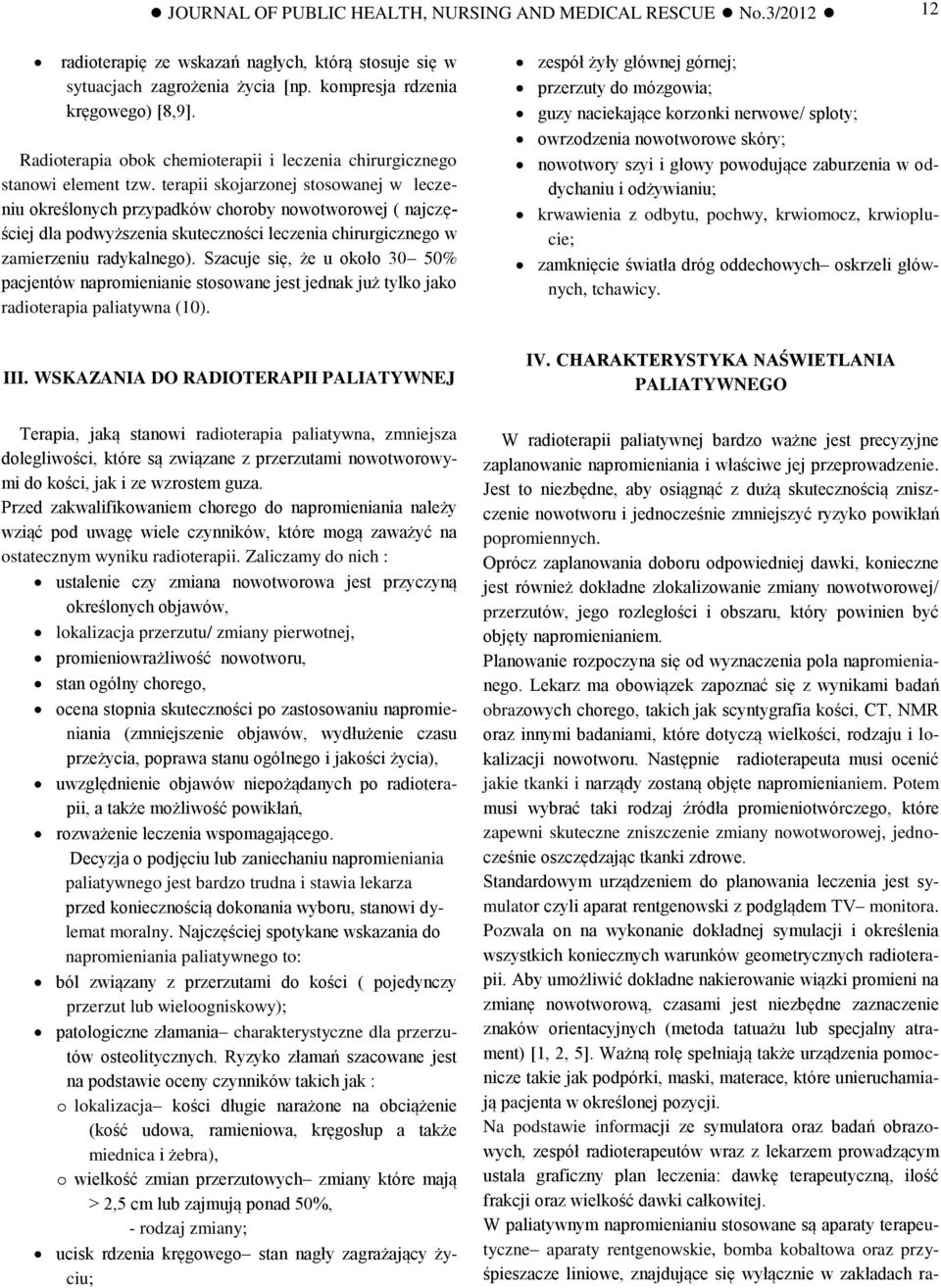 terapii skojarzonej stosowanej w leczeniu określonych przypadków choroby nowotworowej ( najczęściej dla podwyższenia skuteczności leczenia chirurgicznego w zamierzeniu radykalnego).