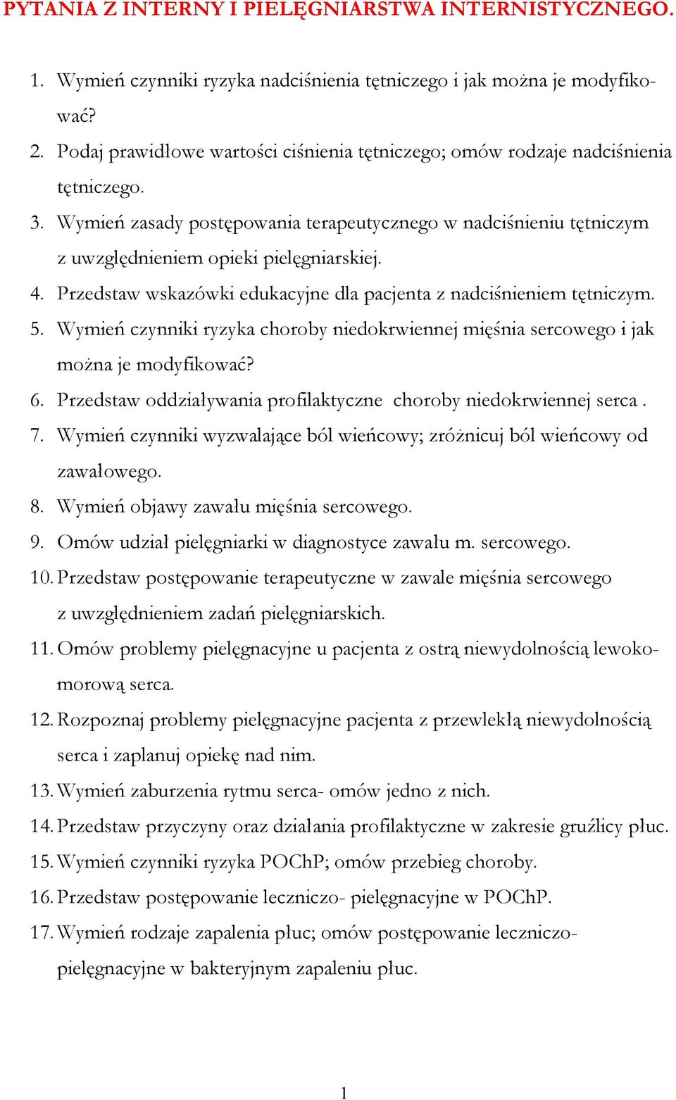 Przedstaw wskazówki edukacyjne dla pacjenta z nadciśnieniem tętniczym. 5. Wymień czynniki ryzyka choroby niedokrwiennej mięśnia sercowego i jak moŝna je modyfikować? 6.