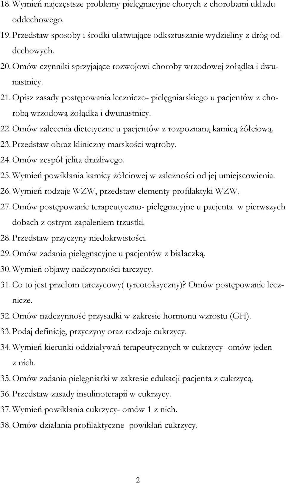 Omów zalecenia dietetyczne u pacjentów z rozpoznaną kamicą Ŝółciową. 23. Przedstaw obraz kliniczny marskości wątroby. 24. Omów zespół jelita draŝliwego. 25.