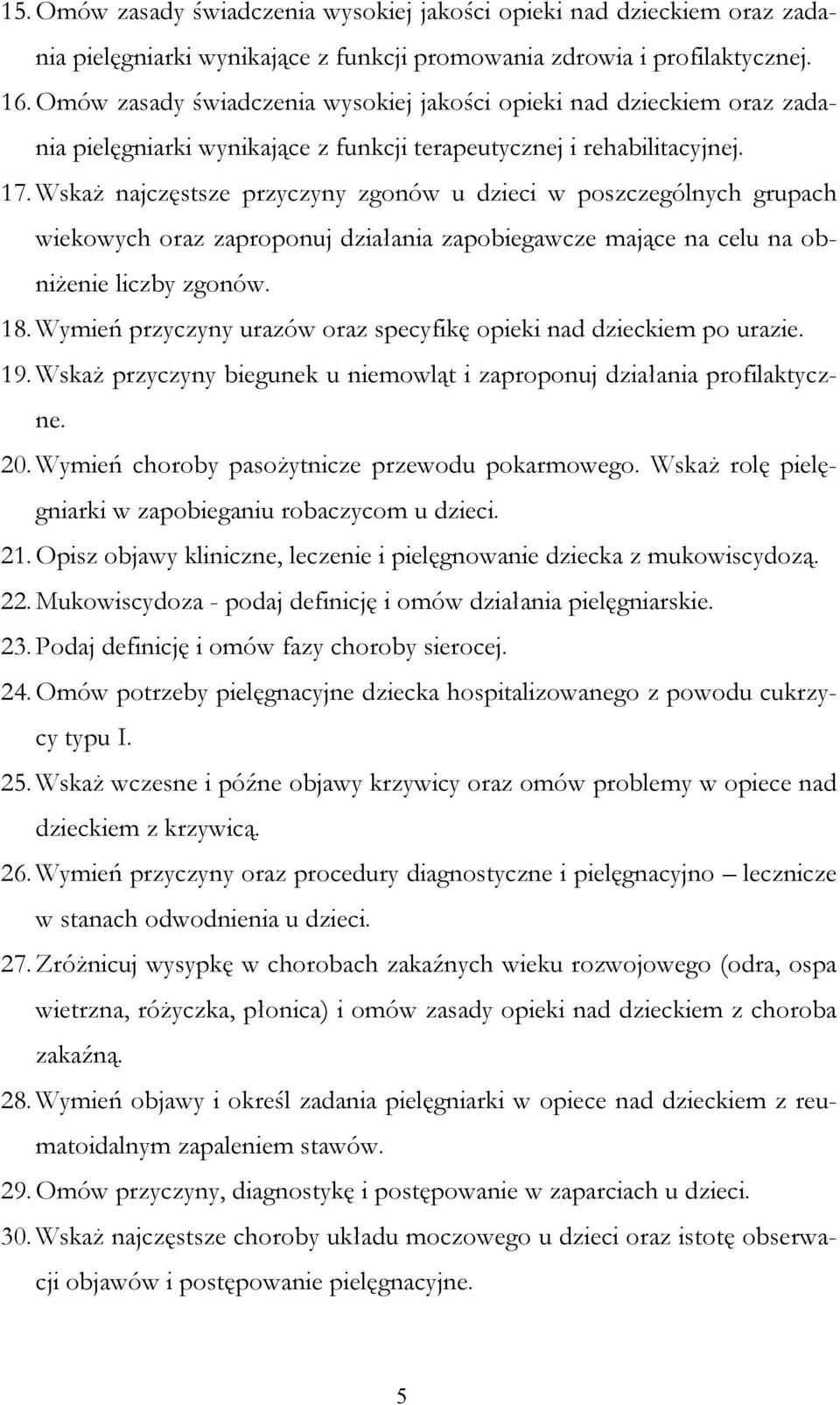 WskaŜ najczęstsze przyczyny zgonów u dzieci w poszczególnych grupach wiekowych oraz zaproponuj działania zapobiegawcze mające na celu na obniŝenie liczby zgonów. 18.