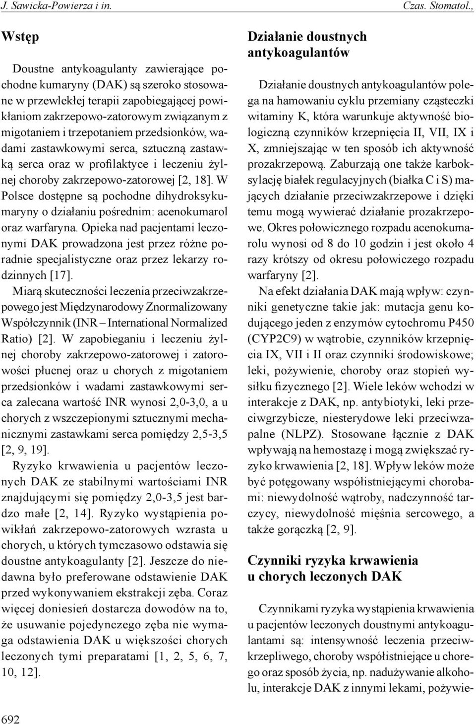 przedsionków, wadami zastawkowymi serca, sztuczną zastawką serca oraz w profilaktyce i leczeniu żylnej choroby zakrzepowo-zatorowej [2, 18].