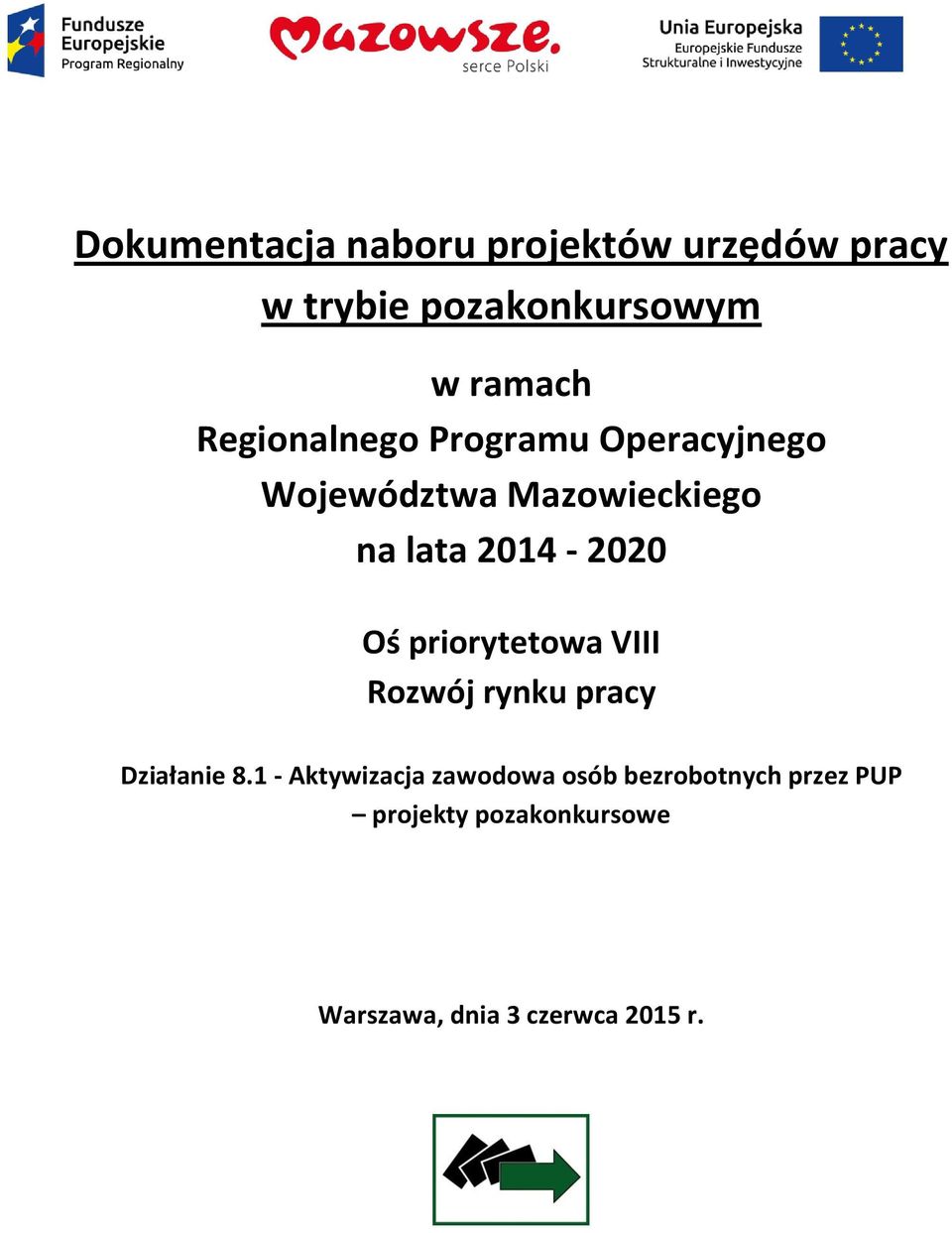 Oś priorytetowa VIII Rozwój rynku pracy Działanie 8.