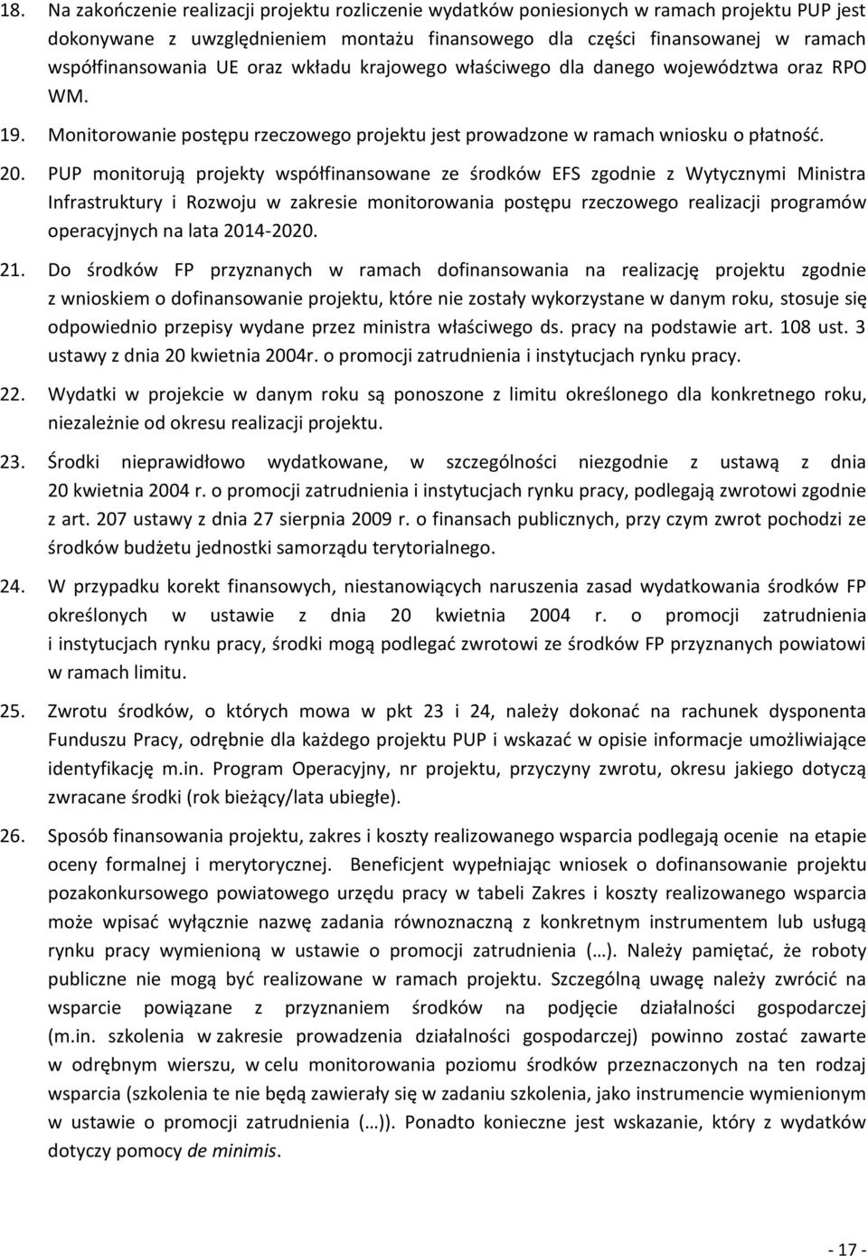 PUP monitorują projekty współfinansowane ze środków EFS zgodnie z Wytycznymi Ministra Infrastruktury i Rozwoju w zakresie monitorowania postępu rzeczowego realizacji programów operacyjnych na lata