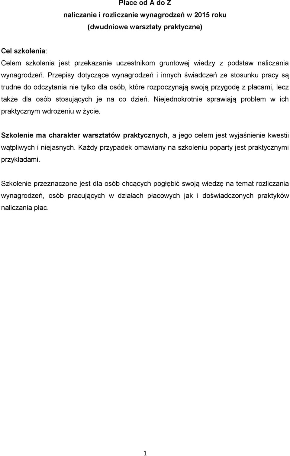 Przepisy dotyczące wynagrodzeń i innych świadczeń ze stosunku pracy są trudne do odczytania nie tylko dla osób, które rozpoczynają swoją przygodę z płacami, lecz także dla osób stosujących je na co