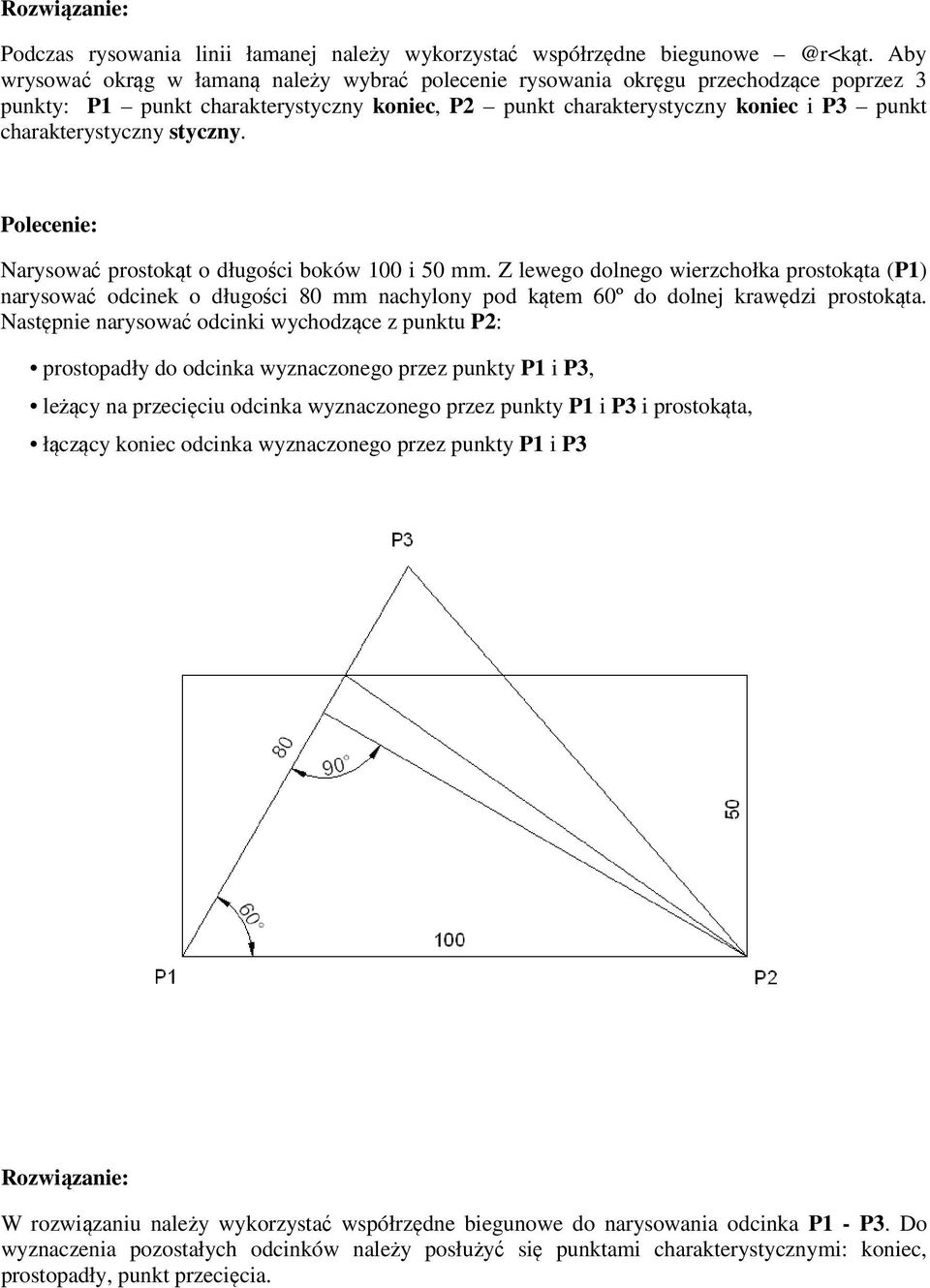 styczny. Narysować prostokąt o długości boków 100 i 50 mm. Z lewego dolnego wierzchołka prostokąta (P1) narysować odcinek o długości 80 mm nachylony pod kątem 60º do dolnej krawędzi prostokąta.