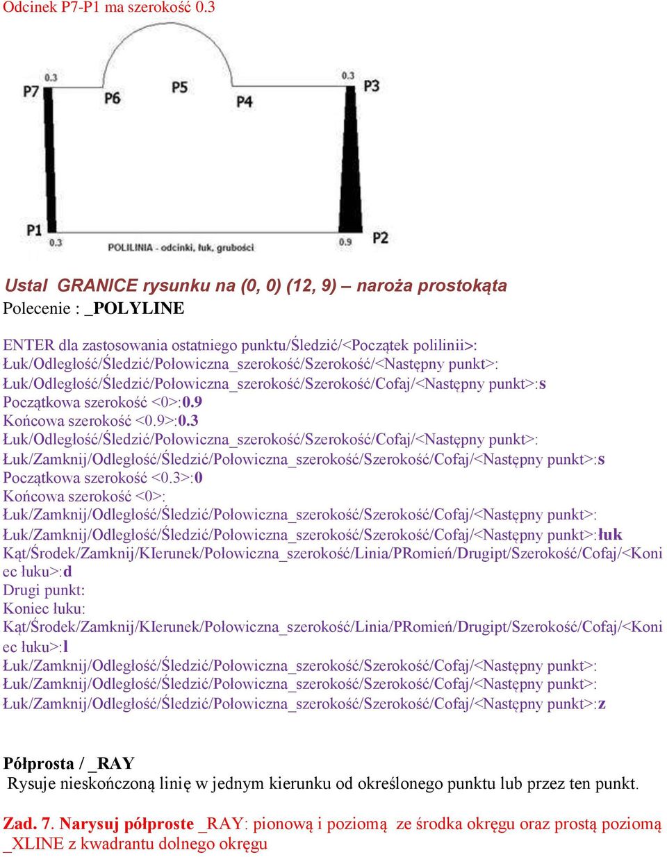 Łuk/Odległość/Śledzić/Połowiczna_szerokość/Szerokość/<Następny punkt>: Łuk/Odległość/Śledzić/Połowiczna_szerokość/Szerokość/Cofaj/<Następny punkt>:s Początkowa szerokość <0>:0.9 Końcowa szerokość <0.