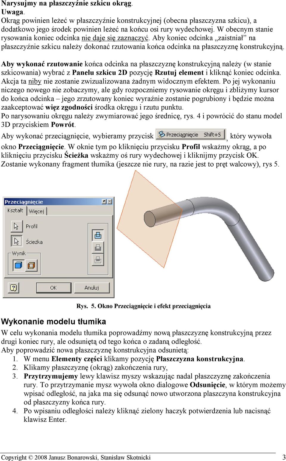 Aby wykonać rzutowanie końca odcinka na płaszczyznę konstrukcyjną należy (w stanie szkicowania) wybrać z Panelu szkicu 2D pozycję Rzutuj element i kliknąć koniec odcinka.